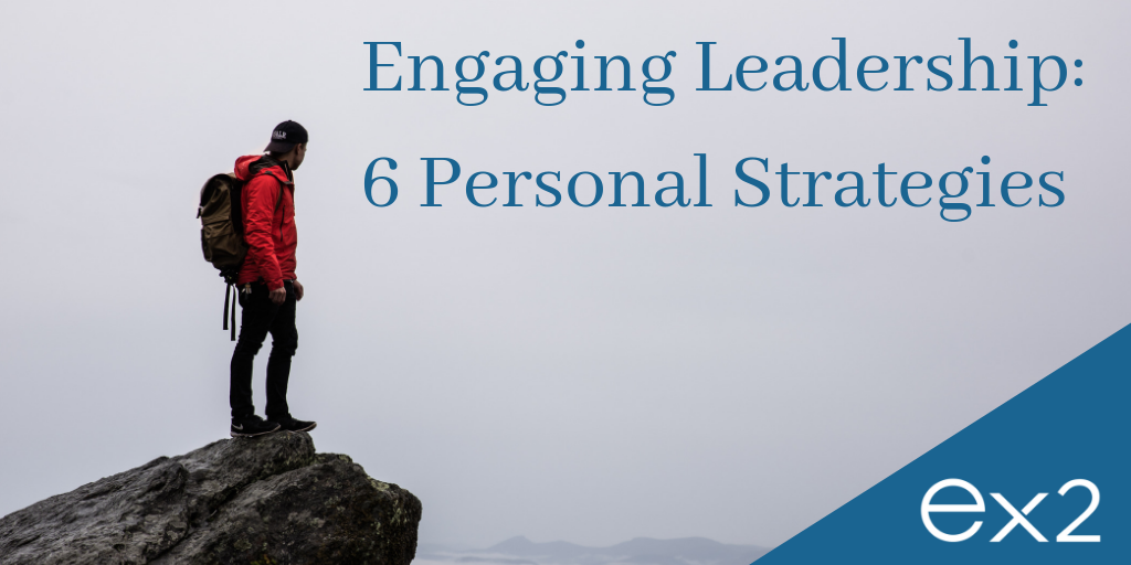 Engaging Leadership: 6 Personal Strategies