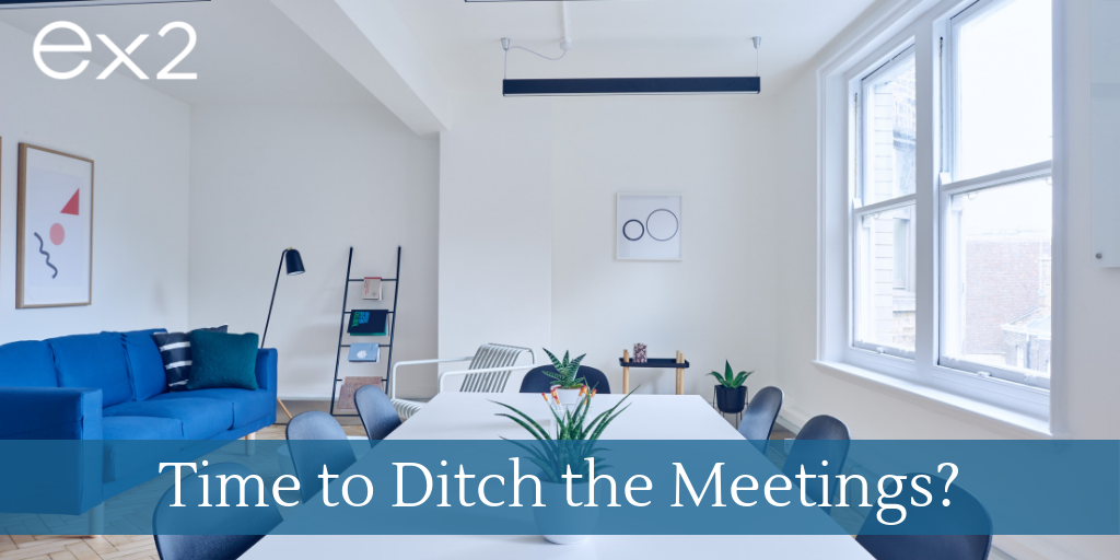 Engaging Leadership: Time to Ditch the Meetings?