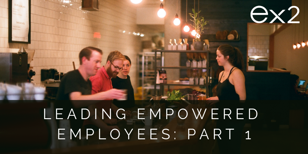 Leading Empowered Employees: a practical approach (part 1)
