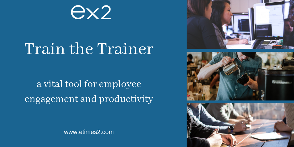 Train the Trainer: a Vital Tool for Employee Engagement and Productivity
