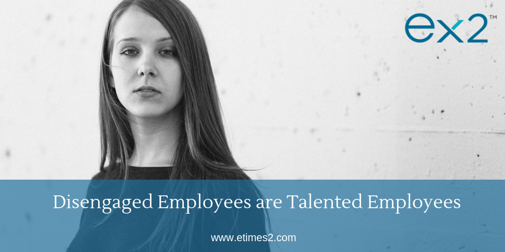 Disengaged Employees Are Talented Employees