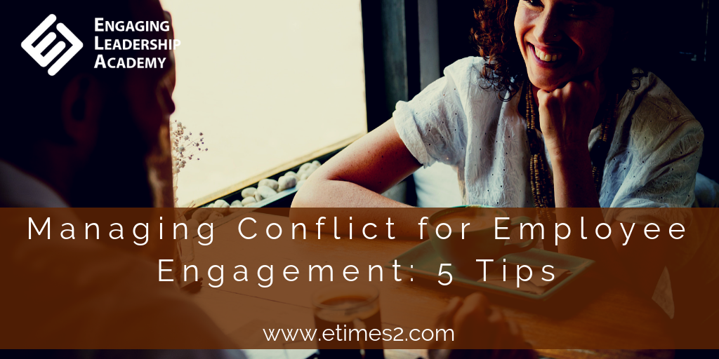 Managing conflict for employee engagement