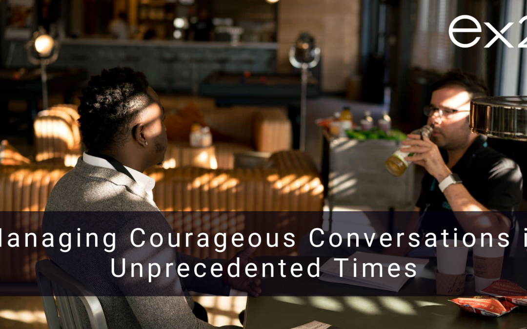 Managing Courageous Conversations in Unprecedented Times